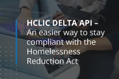 HCLIC DELTA API – An easier way to stay compliant with the Homelessness Reduction Act